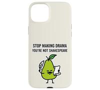 Stop Making Drama Youre Not Shakespeare Case for iPhone 15 Plus