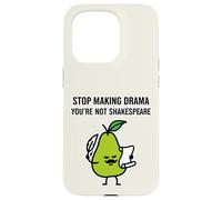 Stop Making Drama Youre Not Shakespeare Case for iPhone 15 Pro