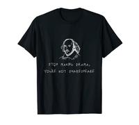 Stop Making Drama, You're not shakespeare Funny Poet Writer T-Shirt