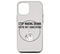 Stop Making Drama Youre Not Shakespeare Funny Theater Humor Case for iPhone 12/12 Pro