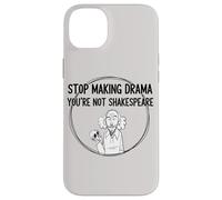 Stop Making Drama Youre Not Shakespeare Funny Theater Humor Case for iPhone 14 Plus