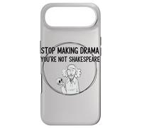 Stop Making Drama Youre Not Shakespeare Funny Theater Humor Case for iPhone Air