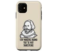 Stop Making Drama Youre Not Shakespeare Humor Case for iPhone 11