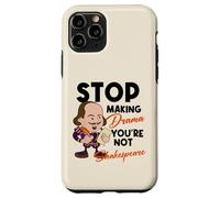 Stop Making Drama Youre Not Shakespeare Humor Case for iPhone 11 Pro