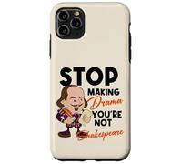 Stop Making Drama Youre Not Shakespeare Humor Case for iPhone 11 Pro Max
