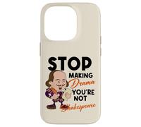 Stop Making Drama Youre Not Shakespeare Humor Case for iPhone 14 Pro
