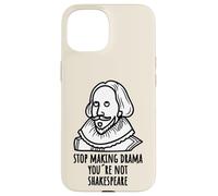 Stop Making Drama Youre Not Shakespeare Humor Case for iPhone 15