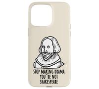 Stop Making Drama Youre Not Shakespeare Humor Case for iPhone 15 Pro Max