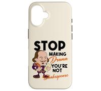 Stop Making Drama Youre Not Shakespeare Humor Case for iPhone 16