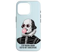 Stop Making Drama Youre Not Shakespeare Humor Case for iPhone 16 Pro