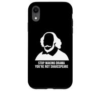 Stop Making Drama Youre Not Shakespeare Humor Case for iPhone XR