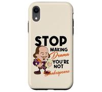 Stop Making Drama Youre Not Shakespeare Humor Case for iPhone XR