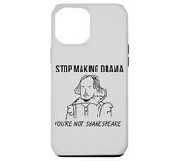Stop Making Drama Youre Not Shakespeare Quote Case for iPhone 12 Pro Max