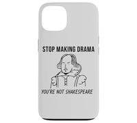 Stop Making Drama Youre Not Shakespeare Quote Case for iPhone 13