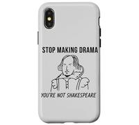 Stop Making Drama Youre Not Shakespeare Quote Case for iPhone X/XS