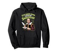 Stop Making Drama You're Not Shakespeare Theatre Funny Pullover Hoodie