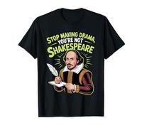 Stop Making Drama You're Not Shakespeare Theatre Funny T-Shirt