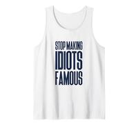 Stop Making Idiots Famous, Celebrity pop Culture Satire Tank Top