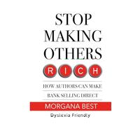 Stop Making Others Rich How Authors Can Make Bank By Selling Direct Dyslexia Friendly