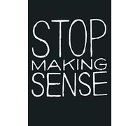 Stop Making Sense: Notebook Planner - 6x9 inch Daily Planner Journal, To Do List Notebook, Daily Organizer, 114 Pages