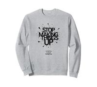 Stop Making Things Up: Gaslighting is Not Real Sweatshirt, Adult Unisex, Heather Grey, L