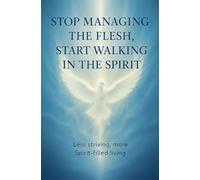 Stop Managing the Flesh, Start Walking in the Spirit