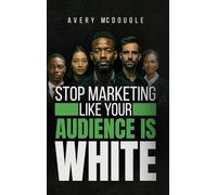Stop Marketing Like Your Audience Is White: Breaking the Default Mold in Marketing and Messaging