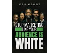 Stop Marketing Like Your Audience Is White: Breaking the Default Mold in Marketing and Messaging