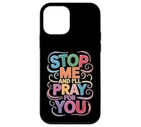 Stop Me And I'll Pray For You Faith Message Encourage - Case for iPhone 12 mini