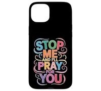 Stop Me And I'll Pray For You Faith Message Encourage - Case for iPhone 15 Plus