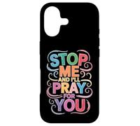 Stop Me And I'll Pray For You Faith Message Encourage - Case for iPhone 17