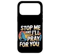 Stop Me And I'll Pray For You Faith Message Encourage - Case for iPhone 17 Pro Max