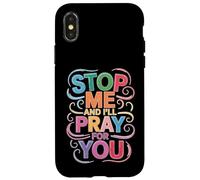 Stop Me And I'll Pray For You Faith Message Encourage - Case for iPhone X/XS