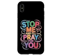 Stop Me And I'll Pray For You Faith Message Encourage - Case for iPhone XS Max