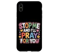 Stop Me And I'll Pray For You Faith Message Encourage - Case for iPhone XS Max