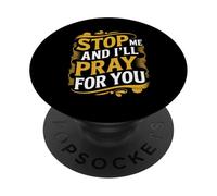 Stop Me And I'll Pray For You Faith Message Encourage - PopSockets Adhesive PopGrip