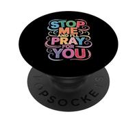 Stop Me And I'll Pray For You Faith Message Encourage - PopSockets Adhesive PopGrip