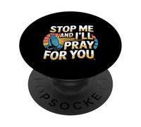 Stop Me And I'll Pray For You Faith Message Encourage -- PopSockets Adhesive PopGrip