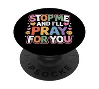 Stop Me And I'll Pray For You Faith Message Encourage - PopSockets Adhesive PopGrip