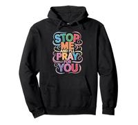 Stop Me And I'll Pray For You Faith Message Encourage - Pullover Hoodie