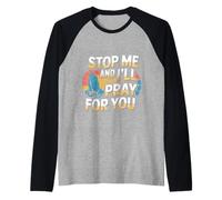Stop Me And I'll Pray For You Faith Message Encourage -- Raglan Baseball Tee
