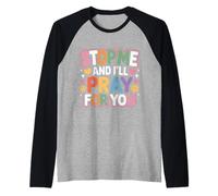 Stop Me and I'll Pray for You Faith Message Encourage - Raglan Baseball Tee