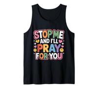 Stop Me and I'll Pray for You Faith Message Encourage - Tank Top