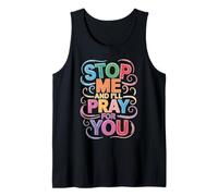 Stop Me and I'll Pray for You Faith Message Encourage - Tank Top