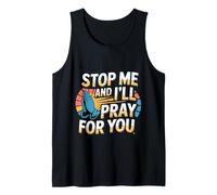 Stop Me And I'll Pray For You Faith Message Encourage -- Tank Top