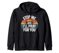 Stop Me And I'll Pray For You Faith Message Encourage |- Zip Hoodie