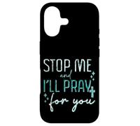 Stop Me And I'll Pray For You Faith Message Encouraged Case for iPhone 17