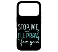 Stop Me And I'll Pray For You Faith Message Encouraged Case for iPhone 17 Pro