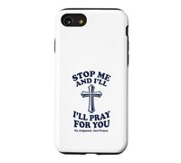 Stop Me and I'll Pray for You No Judgment Just Prayer Case for iPhone SE (2020) / 7/8