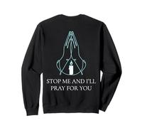 Stop Me And I'll Pray For You Praying Sweatshirt